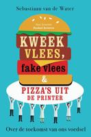 Kweekvlees, fake vlees & pizza's uit de printer - Sebastiaan van de Water - eBook (9789085716808) - thumbnail
