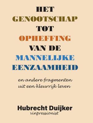 Het genootschap tot opheffing van de mannelijke eenzaamheid - Hubrecht Duijker - ebook
