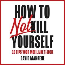 How to not kill yourself