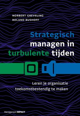Strategisch managen in turbulente tijden - Norbert Greveling, Roland Bushoff - ebook