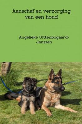 Aanschaf en verzorging van een hond - Angelieke Uittenbogaard-Janssen - ebook