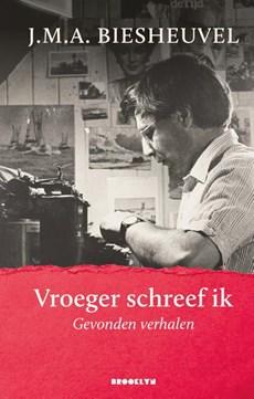 Vroeger schreef ik - J.M.A. Biesheuvel - Hardcover (9789492754356)