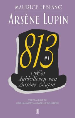 Het dubbelleven van Arsène Lupin 813 #1 Het dubbelleven van Arsène Lupin 813 #1