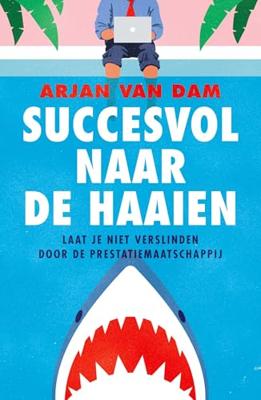Succesvol naar de haaien - Arjan van Dam - ebook