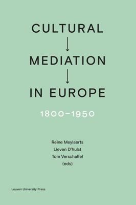 Cultural Mediation in Europe, 1800-1950 - Amélie Auzoux, Tom Toremans, Dirk Weissmann, Christophe Charle - ebook