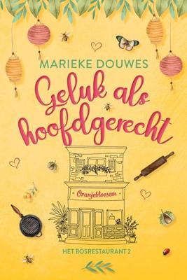 Geluk als hoofdgerecht - Marieke Douwes - ebook