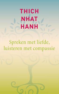 Spreken met liefde, luisteren met compassie - Thich Nhat Hanh - ebook