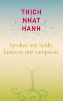 Spreken met liefde, luisteren met compassie - Thich Nhat Hanh - ebook - thumbnail