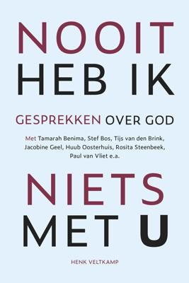 Nooit heb ik niets met U - Henk Veltkamp - ebook
