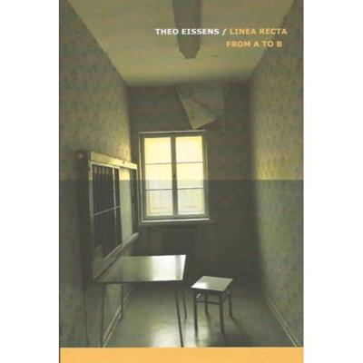 Theo Eissens - Linea Recta from A to B (Hardback)