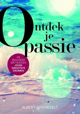 Ontdek je passie - Albert Sonnevelt - Paperback (9789081856577)