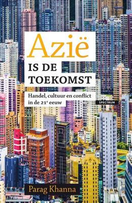 Azië is de toekomst - Parag Khanna - ebook