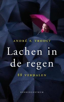 Lachen in de regen - André F. Troost - ebook