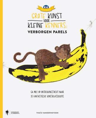 Grote Kunst voor Kleine Kenners. Verborgen Parels - Thaïs Vanderheyden - Hardcover (9789089319289) Grote Kunst voor Kleine Kenners. Verborgen Parels - Thaïs Vanderheyden - Hardcover (9789089319289)