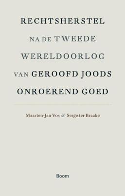 Rechtsherstel na de Tweede Wereldoorlog van geroofd Joods onroerend goed - Serge ter Braake, Maarten-Jan Vos - ebook