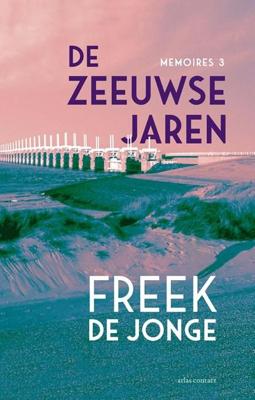 De Zeeuwse jaren - Freek de Jonge - ebook