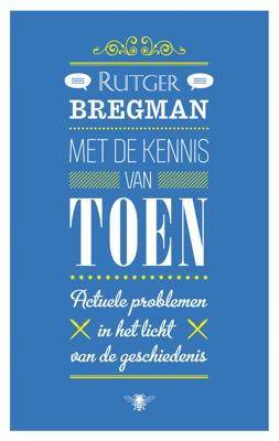 Met de kennis van toen - Rutger Bregman - ebook