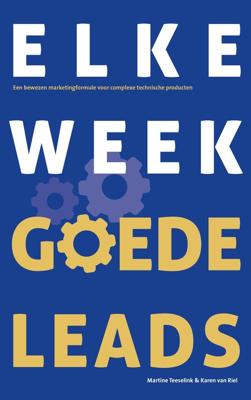 Elke week goede leads - Martine Teeselink, Karen van Riel - ebook