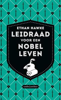 Leidraad voor een nobel leven - Ethan Hawke - ebook