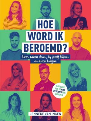 Hoe word ik beroemd? - Lenneke van Ingen - ebook