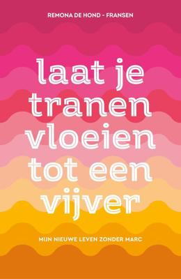 Laat je tranen vloeien tot een vijver - Remona de Hond-Fransen - ebook