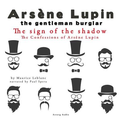 The Sign of the Shadow, the Confessions of Arsène Lupin