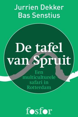 De tafel van Spruit - Jurrien Dekker, Bas Senstius - ebook