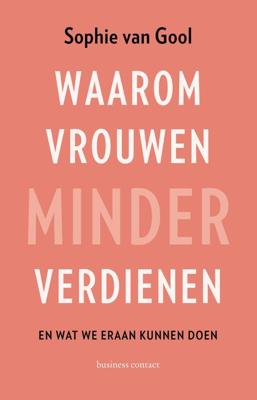 Waarom vrouwen minder verdienen - Sophie van Gool - ebook