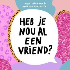 Heb je nou al een vriend? Heb je nou al een vriend?