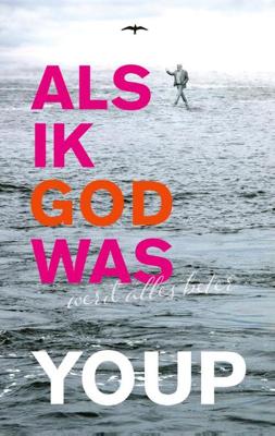 Als ik God was - Youp van 't Hek - Paperback (9789400407893)