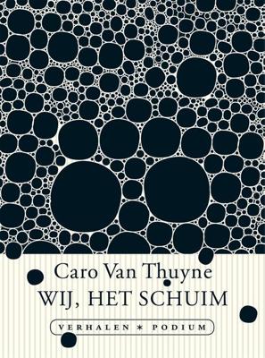 Wij, het schuim - Caro van Thuyne - eBook (9789057599347) Wij, het schuim - Caro van Thuyne - eBook (9789057599347)