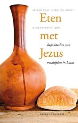 Eten met Jezus - Stefan Paas, Gert-Jan Roest, Siebrand Wierda - ebook