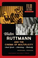 Walter Ruttmann and the cinema of multiplicity - Michael Cowan - ebook - thumbnail