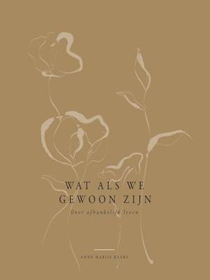 Wat als we gewoon zijn - Anne Marije Baars - ebook