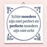 Tegeltje Echte moeders zijn niet perfect en perfecte moeders zijn niet echt - thumbnail