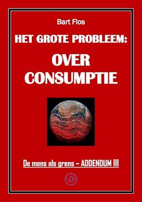 Het grote probleem: overconsumptie - Bart Flos - ebook