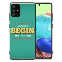 Samsung Galaxy A71 | Telefoon Hoesje | met tekst Quote Begin - thumbnail