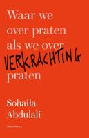 Waar we over praten als we over verkrachting praten - Sohaila Abdulali - ebook - thumbnail