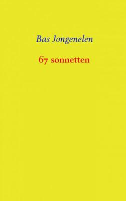 Bas Jongenelen 67 sonnetten Bas Jongenelen 67 sonnetten