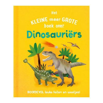 Rebo Publishers Het kleine maar grote boek over? dinosauriers