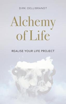Alchemy of Life: Realise your Life Project (English Edition)