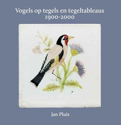 Vogels op tegels en tegeltableaus 1900-2000 (Paperback)