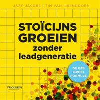 Stoïcijns groeien zonder leadgeneratie - Jaap Jacobs, Tim van Van IJsendoorn - ebook - thumbnail