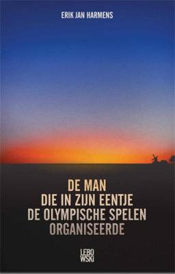 De man die in zijn eentje de Olympische Spelen organiseerde - Erik Jan Harmens - ebook