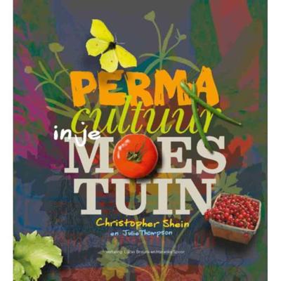 Permacultuur in je moestuin - Christopher Shein, Julie Thompson - Paperback (9789062245352) Permacultuur in je moestuin - Christopher Shein, Julie Thompson - Paperback (9789062245352)