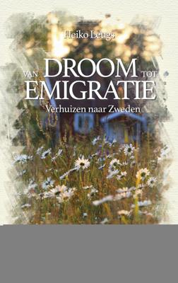 Van droom tot emigratie - Heiko Leugs - ebook