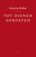 Tot dienen geroepen - Antoine Bodar - ebook - thumbnail