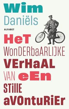 Het wonderbaarlijke verhaal van de stille avonturier - Wim Daniëls - ebook