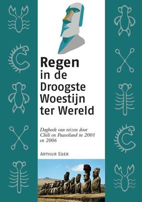 Regen in de Droogste Woestijn ter Wereld - Arthur Eger - Paperback (9789082938753)