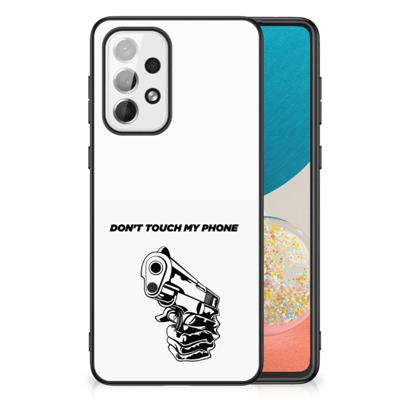 Samsung Galaxy A73 | Telefoon Hoesje | Gun Don&apos;t Touch My Phone